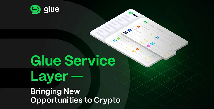 Glue Service Layer — Bringing New Opportunities to Crypto